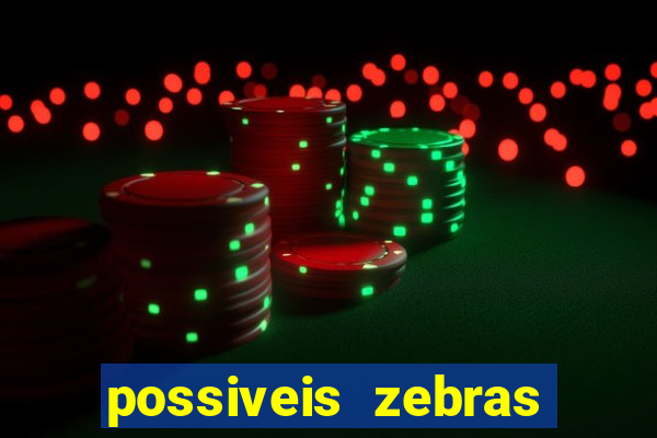 possiveis zebras futebol hoje